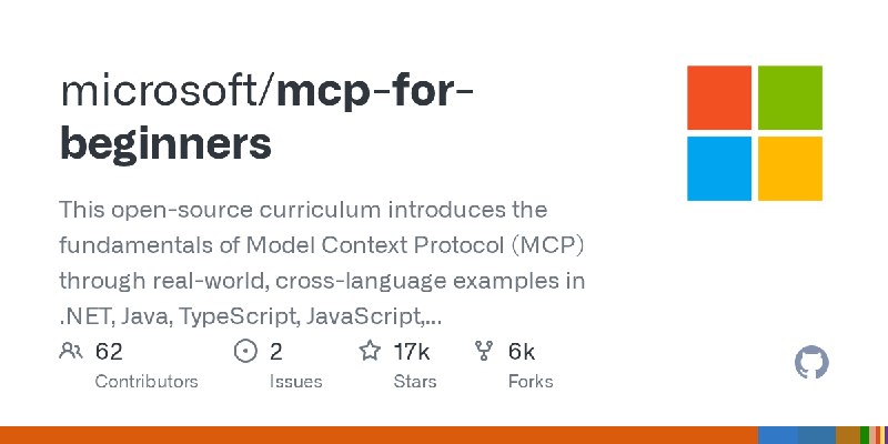 GitHub - microsoft/mcp-for-beginners: This open-source curriculum introduces the fundamentals of Model Context Protocol (MCP) through…