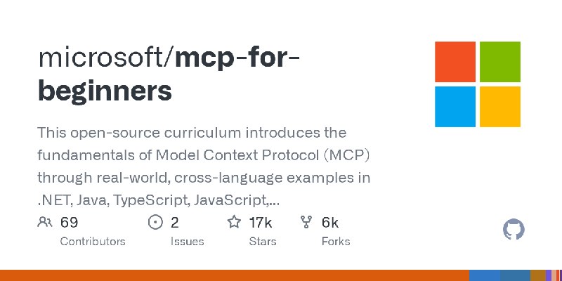 GitHub - microsoft/mcp-for-beginners: This open-source curriculum introduces the fundamentals of Model Context Protocol (MCP) through…
